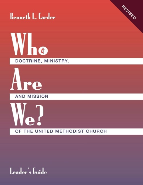 Who Are We?   Leaders Guide   Doctrine, Ministry, and Mission of the United Methodist Church