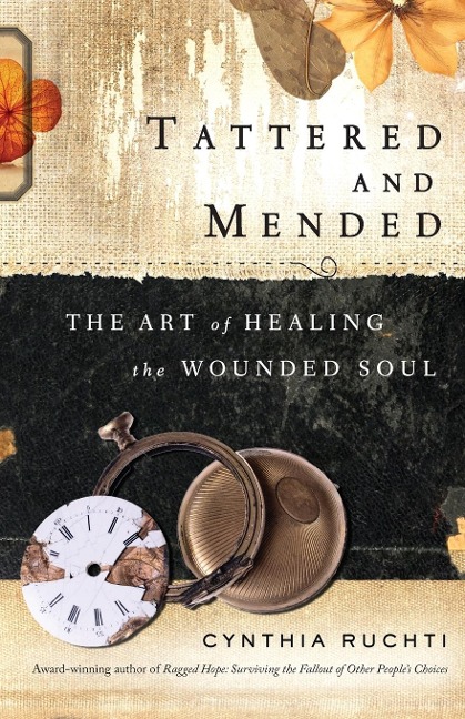 Tattered and Mended: The Art of Healing the Wounded Soul