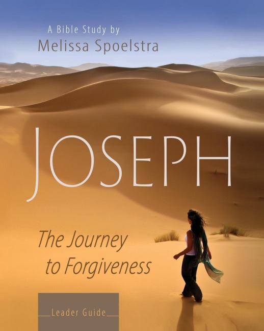 Joseph - Womens Bible Study Leader Guide: The Journey to Forgiveness