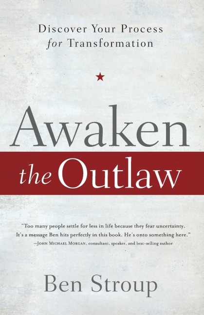 Awaken the Outlaw: Discover Your Process for Transformation