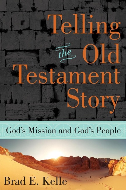 Telling the Old Testament Story: Gods Mission and Gods People