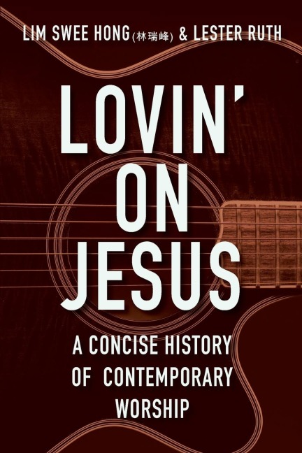 Lovin on Jesus: A Concise History of Contemporary Worship