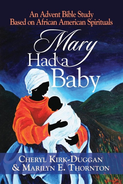 Mary Had a Baby: An Advent Bible Study Based on African American Spirituals