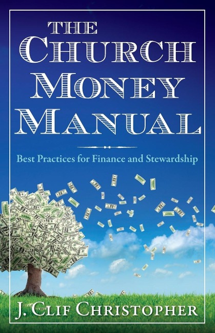 The Church Money Manual: Best Practices for Finance and Stewardship