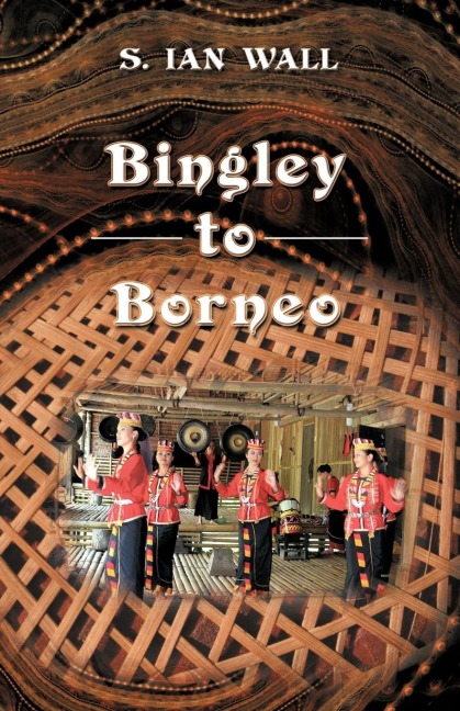 Bingley to Borneo: Memoirs of a Vice Consul