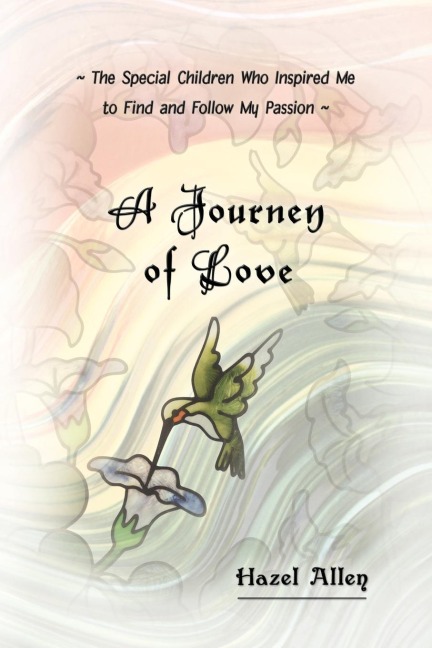 A Journey of Love: The Special Children Who Inspired Me to Find and Follow My Passion