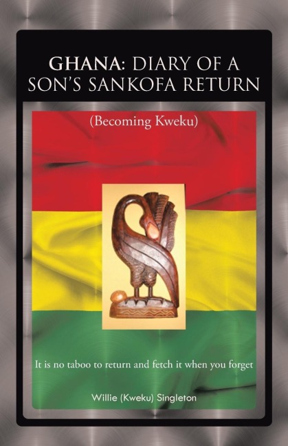 GHANA: DIARY OF A SONS SANKOFA RETURN: (Becoming Kweku)