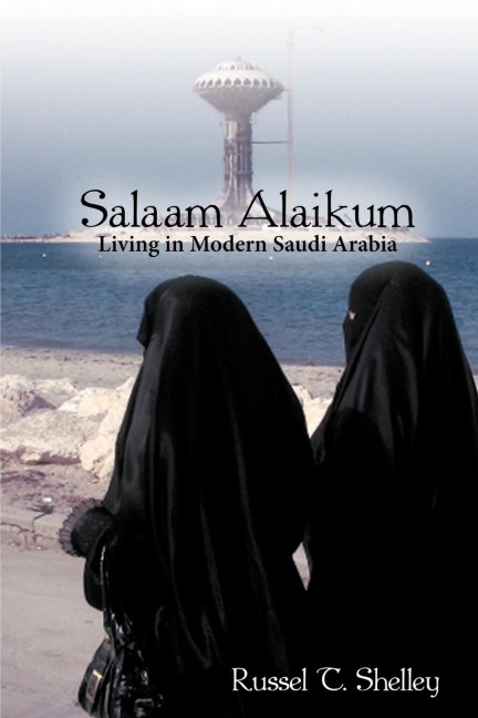 Salaam Alaikum: Living in Modern Saudi Arabia