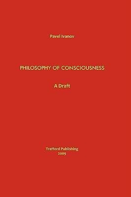 Philosophy of Consciousness: A Draft