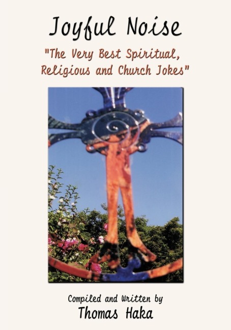 Joyful Noise: The Very Best Spiritual, Religious and Church Jokes and Humor