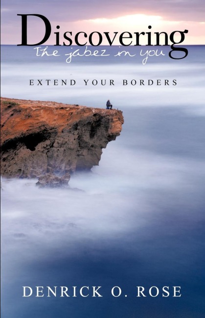 Discovering the Jabez in You: Extend Your Borders