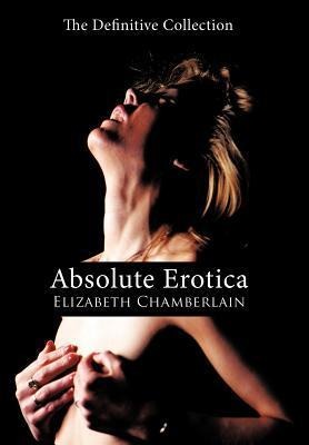 Absolute Erotica: The Definitive Collection