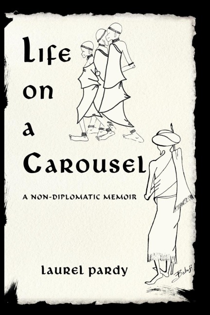 Life on a Carousel: A Non-Diplomatic Memoir
