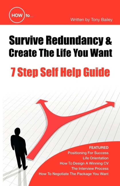 How to Survive Redundancy & Create the Life You Want: 7 Step Self Help Guide