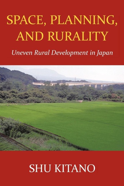 Space, Planning, and Rurality: Uneven Rural Development in Japan