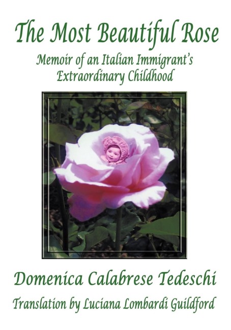 The Most Beautiful Rose: Memoir of an Italian Immigrants Extraordinary Childhood
