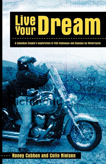 Live Your Dream: A Canadian Couple's Exploration of USA Highways and Byways by Motorcycle