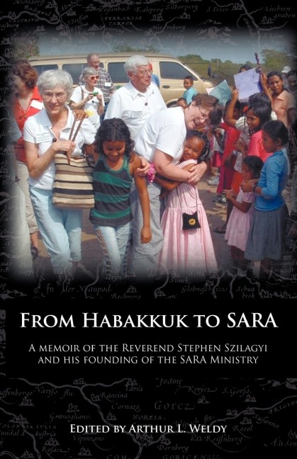 From Habakkuk to Sara: A Memoir of the Reverend Stephen Szilagyi and His Founding of the Sara Ministry