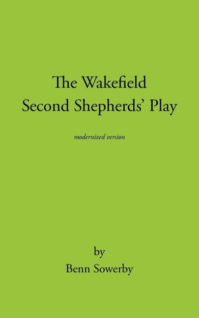 The Wakefield Second Shepherds Play: From the Towneley Cycle - Modernised Edition