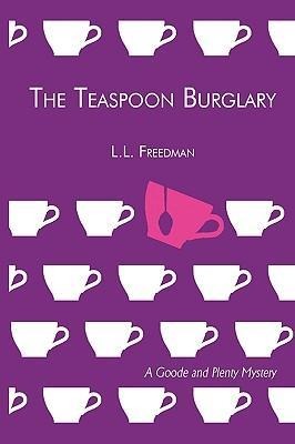 The Teaspoon Burglary: A Goode and Plenty Mystery