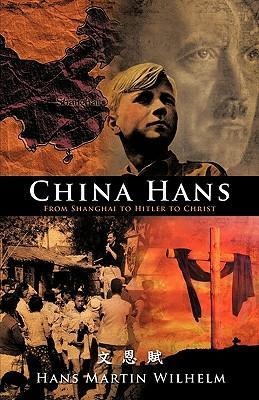 China Hans: From Shanghai to Hitler to Christ