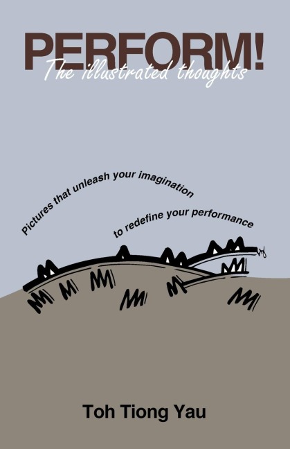 Perform! the Illustrated Thoughts: Pictures That Unleash Your Imagination to Redefine Your Performance