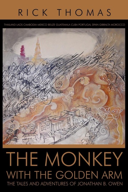 The Monkey with the Golden Arm: The Tales and Adventures of Jonathan B. Owen