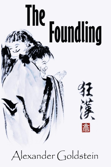 The Foundling: A Novel of Wandering in the Dreamland of Chan Masters