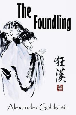 The Foundling: A Novel of Wandering in the Dreamland of Ch'an Masters