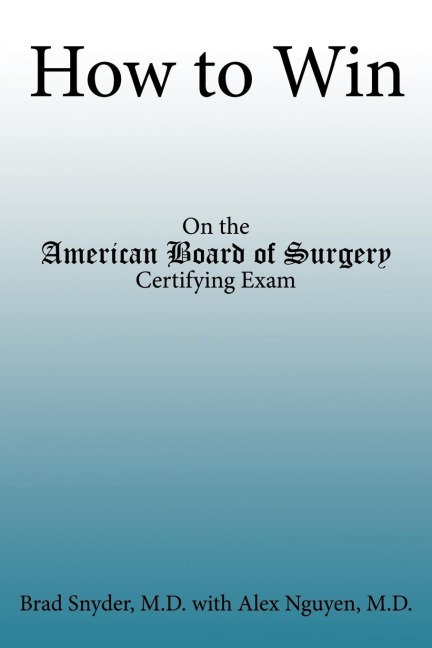 How to Win: On the American Board of Surgery Certifying Exam