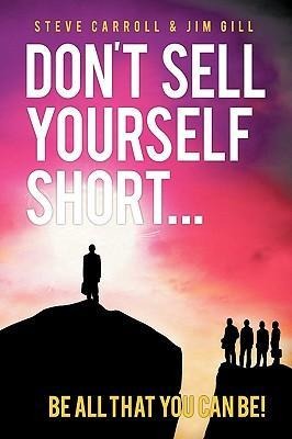 Dont Sell Yourself Short! Be All You Can Be!