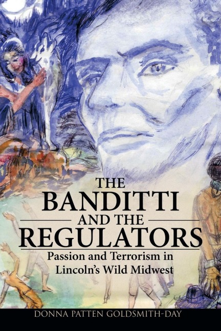 The Banditti and the Regulators: Passion and Terrorism in Lincoln's Wild Midwest