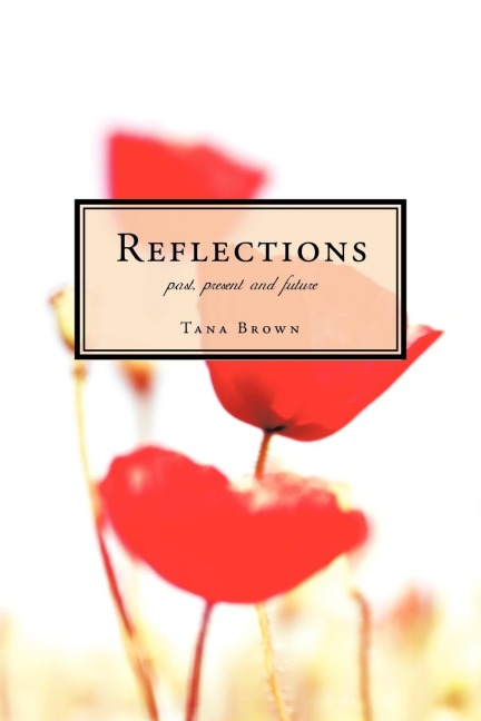 Reflections Past, Present and Future: Poems for the Heart