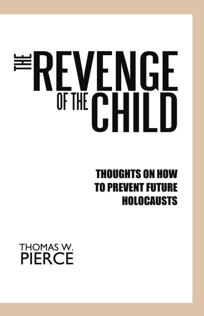 The Revenge of the Child: Thoughts on How to Prevent Future Holocausts