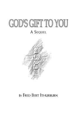 Gods Gift to You: A Sequel