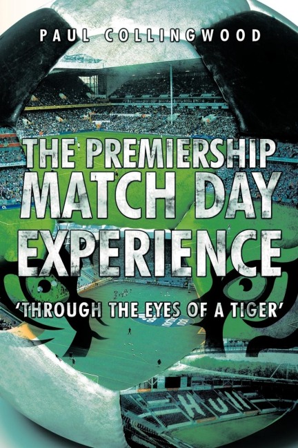 The Premiership Match Day Experience: Through the Eyes of a Tiger