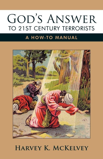 God's Answer to 21st Century Terrorists: A How-To Manual