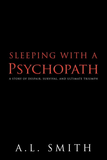 Sleeping with a Psychopath: A Story of Despair, Survival, and Ultimate Triumph