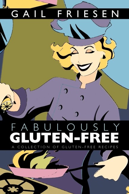 Fabulously Gluten-Free: A Collection of Gluten-Free Recipes
