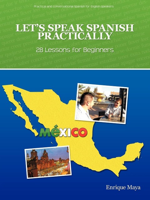 Lets Speak Spanish Practically: 28 Lessons for Beginners