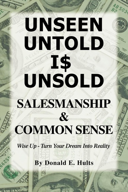 Unseen Untold Is Unsold: Salesmanship & Common Sense