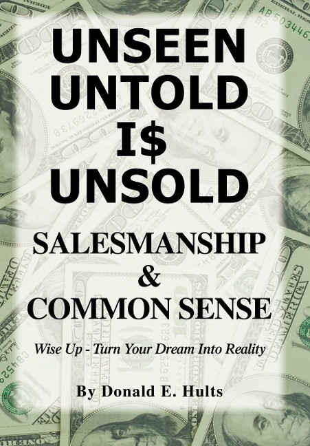Unseen Untold Is Unsold: Salesmanship & Common Sense