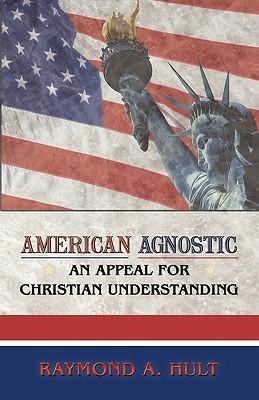 American Agnostic: An Appeal for Christian Understanding