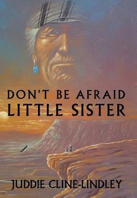 Dont Be Afraid Little Sister