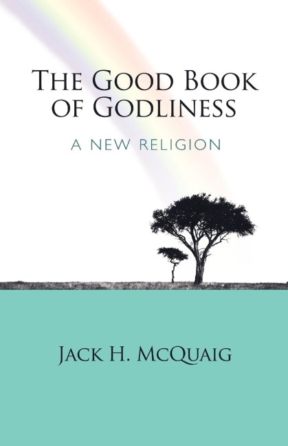 The Good Book of Godliness: A New Religion