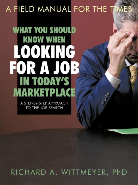 What You Should Know When Looking for a Job in Todays Marketplace: A Step-By-Step Approach to the Job Search