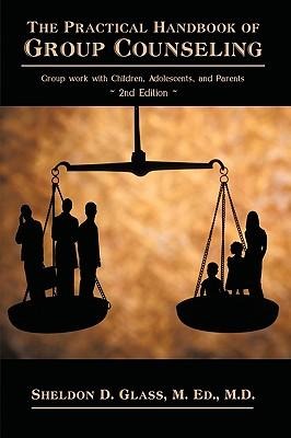 The Practical Handbook of Group Counseling: Group Work with Children, Adolescents, and Parents