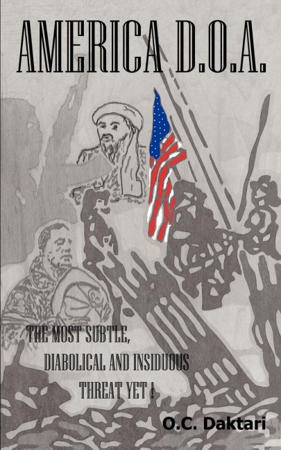 America - D.O.a: The Most Subtle, Diabolical, and Insidious Threat Yet!