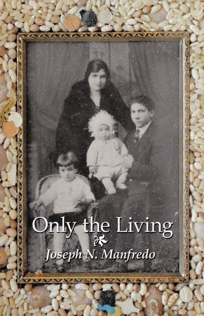 Only the Living: A Personal Memoir of My Family History