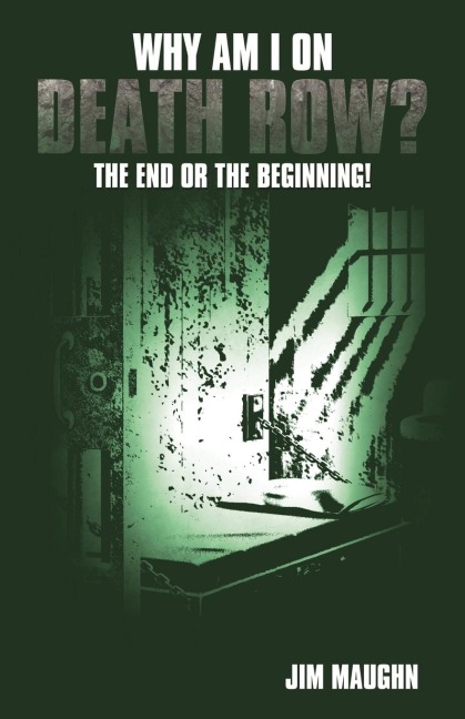 Why Am I on Death Row?: The End or the Beginning!